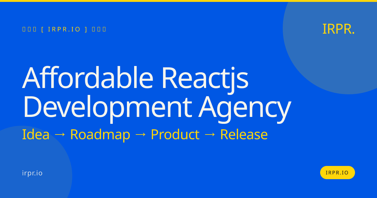 Affordable React.js Development Agency – IRPR — IRPR.io