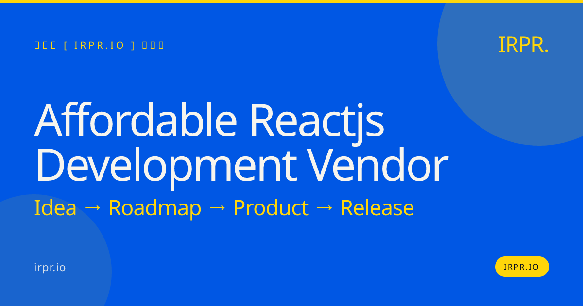 Affordable React.js Development Vendor | IRPR — IRPR.io