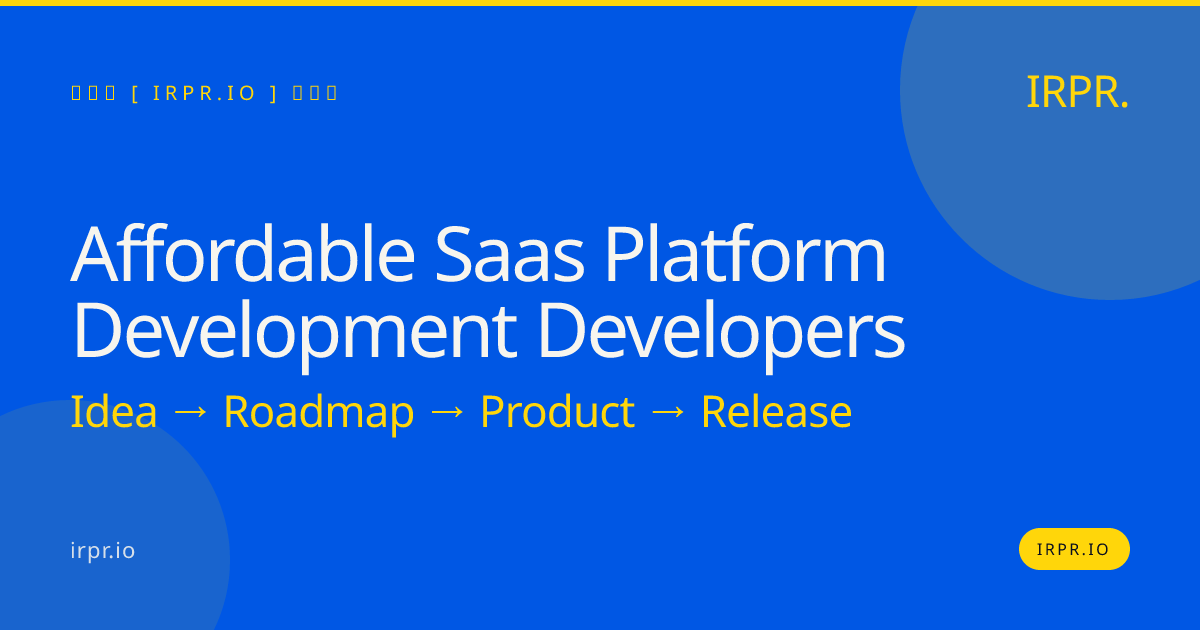 Affordable SaaS Platform Development Developers — IRPR.io