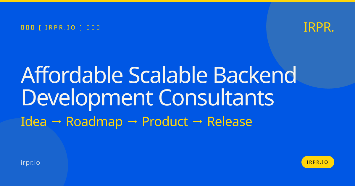 Affordable Scalable Backend Development Consultants — IRPR.io