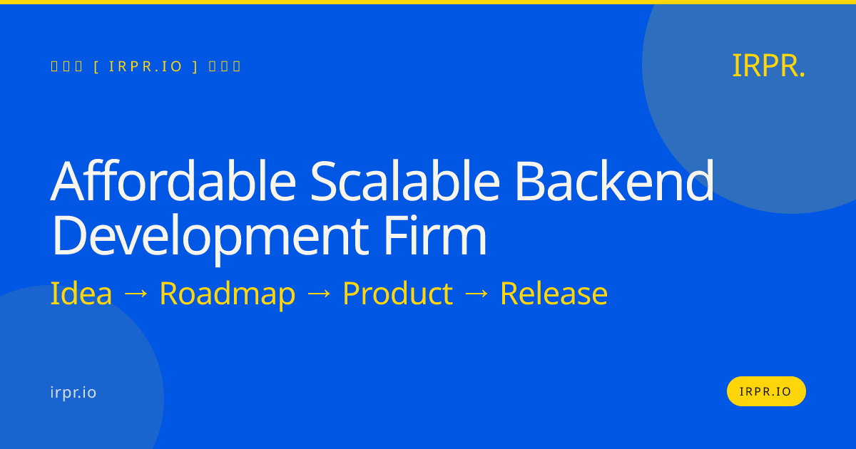 Affordable Scalable Backend Development Firm | IRPR.io — IRPR.io