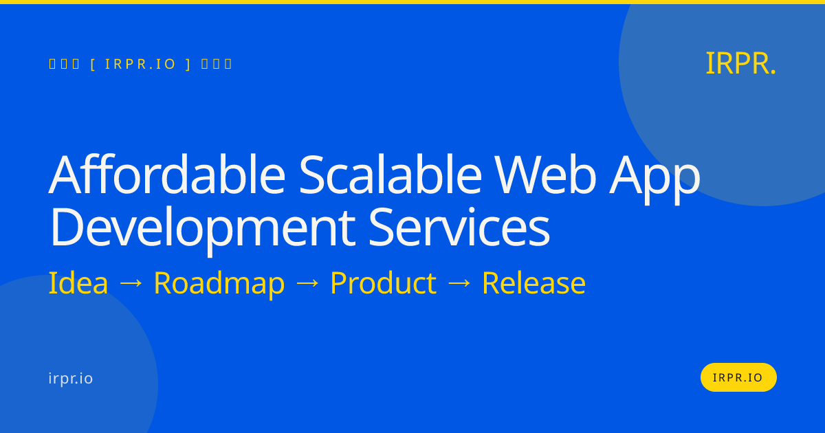 Affordable Scalable Web App Development Services | IRPR — IRPR.io