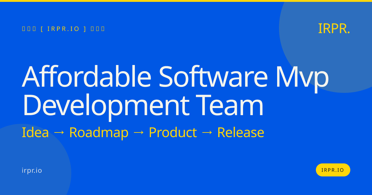 Hire an Affordable Software MVP Development Team | IRPR — IRPR.io