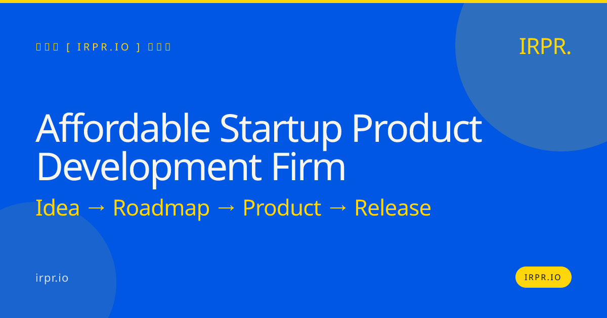 Affordable Startup Product Development Firm | IRPR — IRPR.io