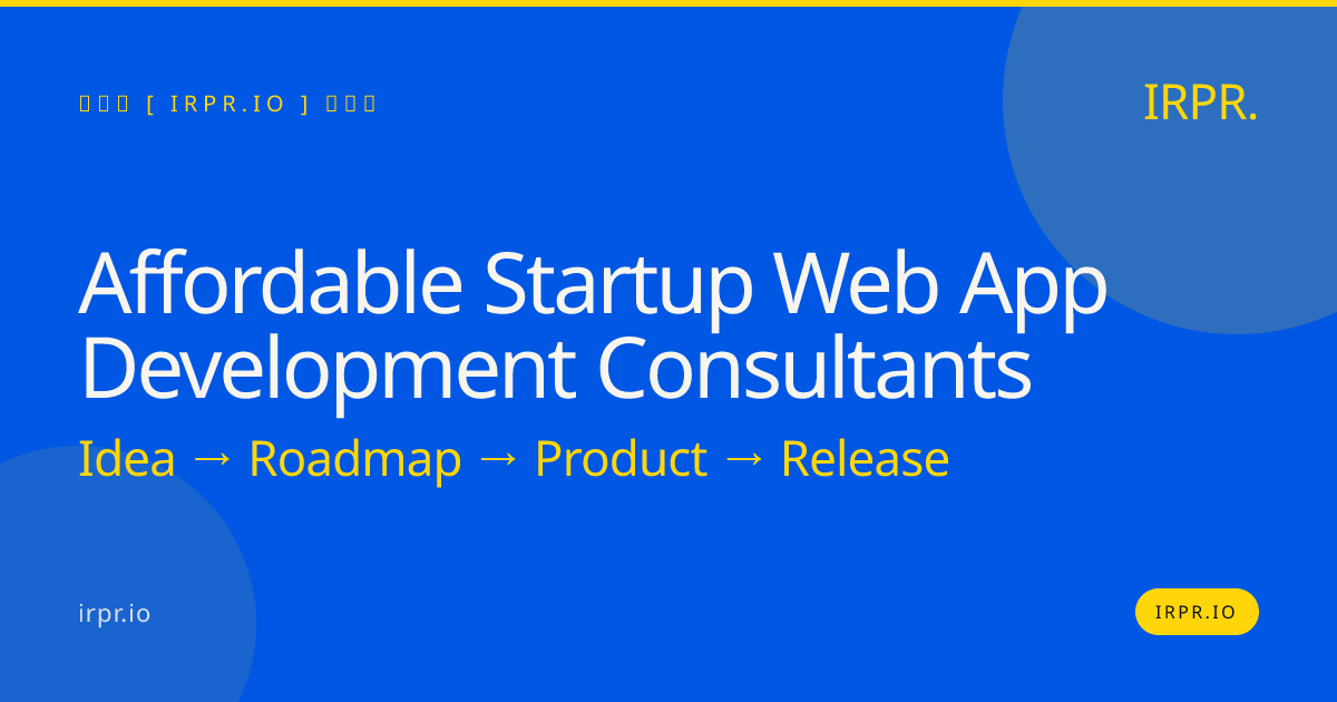 Affordable Startup Web App Development Consultants — IRPR.io