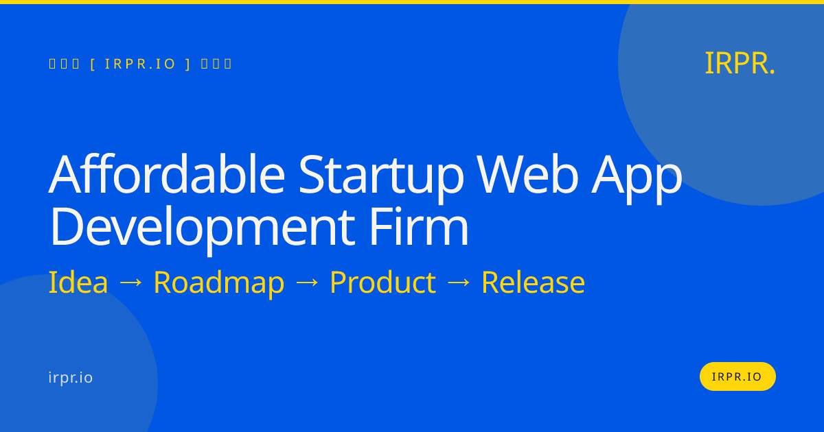 Affordable Startup Web App Development Firm | IRPR.io — IRPR.io
