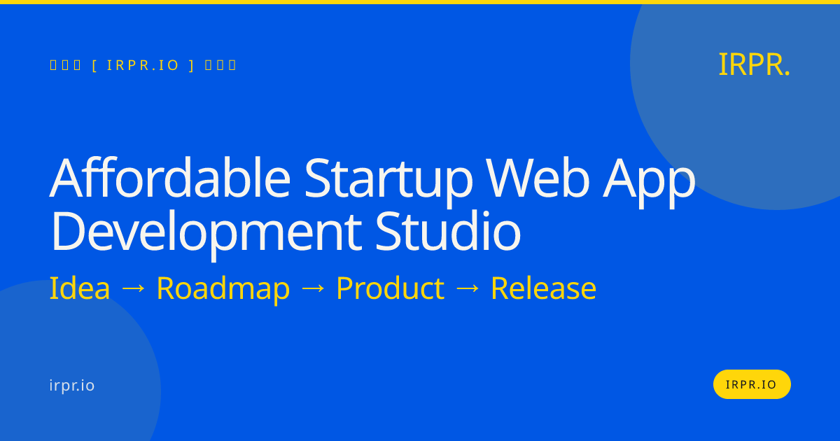 Affordable Startup Web App Development Studio | IRPR.io — IRPR.io