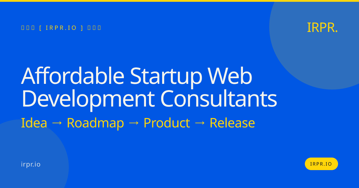 Affordable Startup Web Development Consultants — IRPR.io