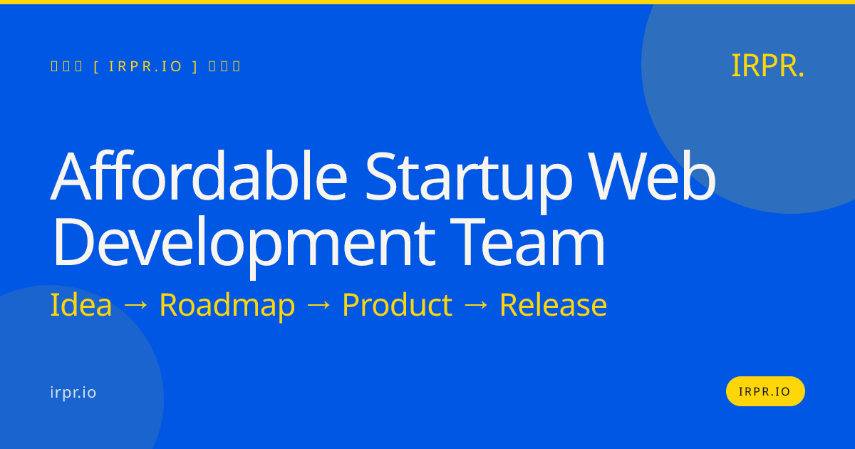 Affordable Startup Web Development Team | IRPR.io — IRPR.io