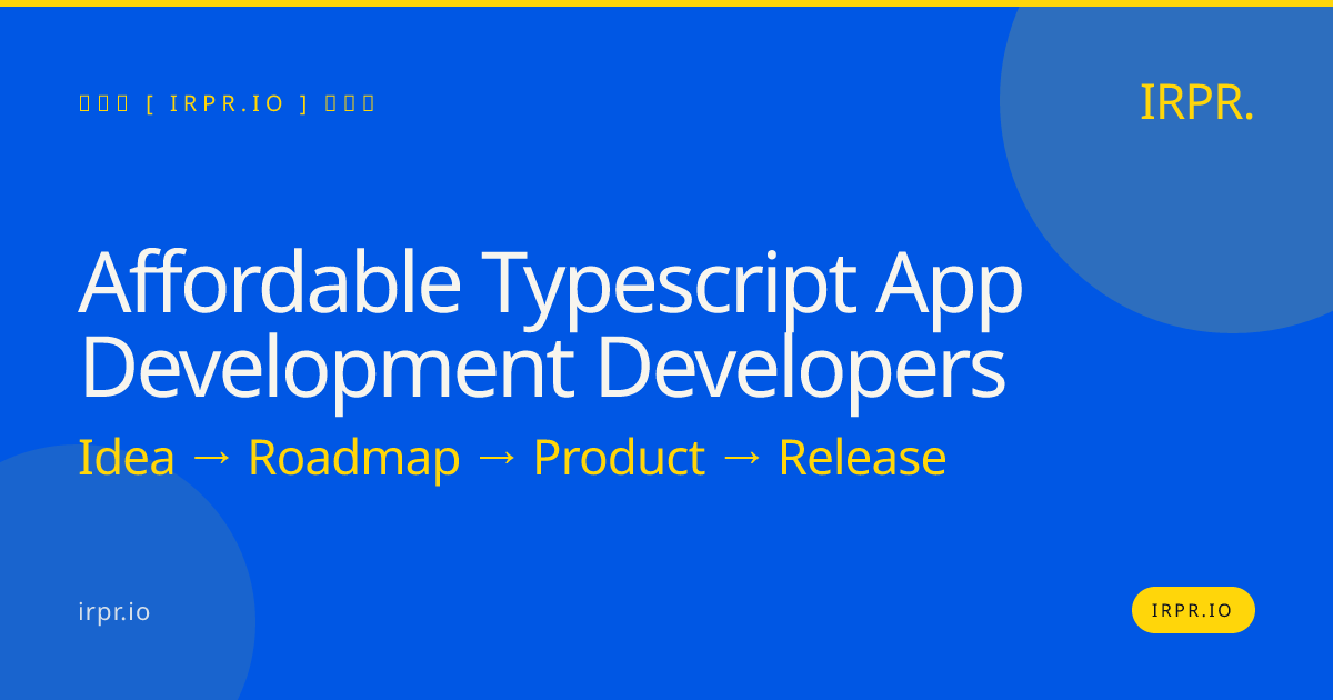 Affordable TypeScript App Development Developers | IRPR — IRPR.io