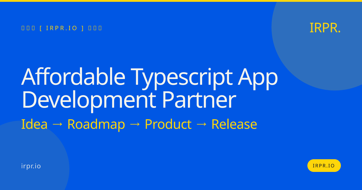 Affordable TypeScript App Development Partner | IRPR.io — IRPR.io