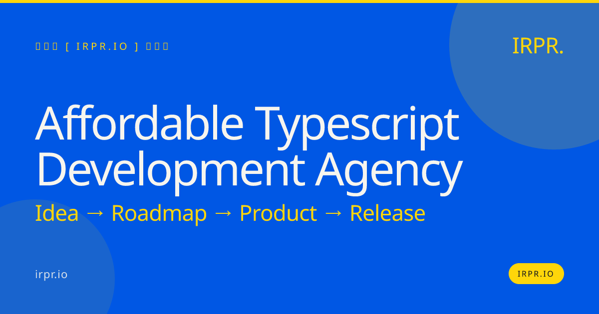 Affordable TypeScript Development Agency | Fixed-Price MVPs in 8-12 Weeks — IRPR.io