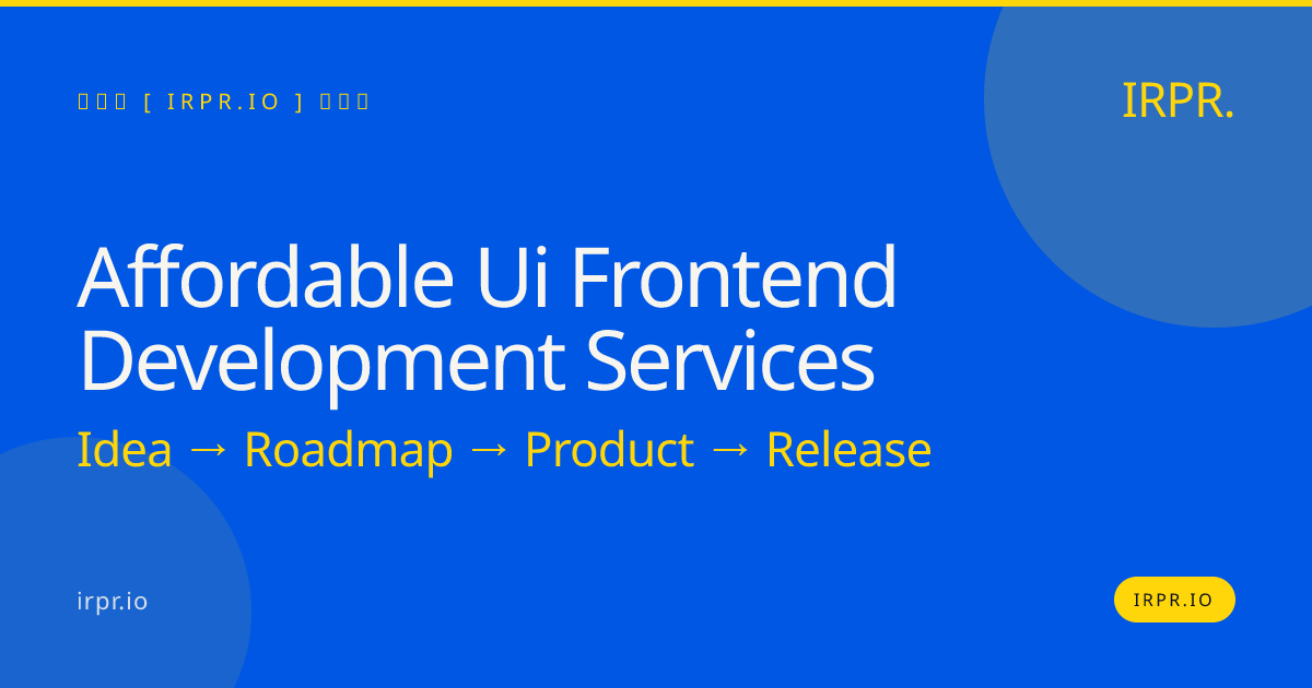 Affordable UI Frontend Development Services | IRPR.io — IRPR.io