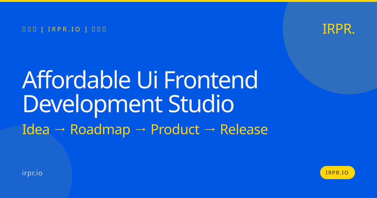 Affordable UI Frontend Development Studio | IRPR.io — IRPR.io