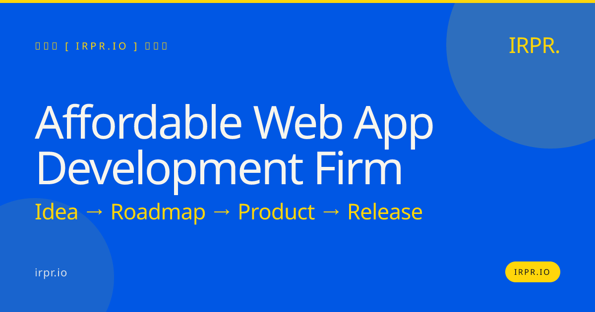 Affordable Web App Development Firm | IRPR — IRPR.io