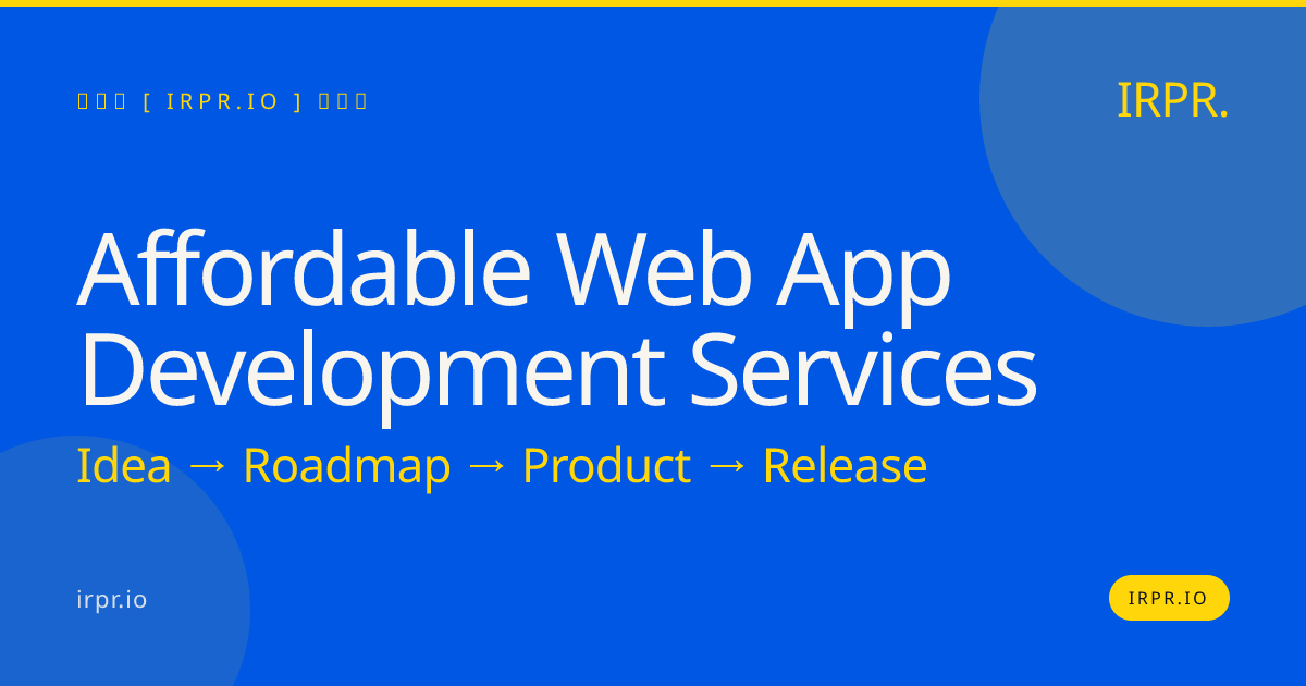 Affordable Web App Development Services | Fixed Price | IRPR — IRPR.io