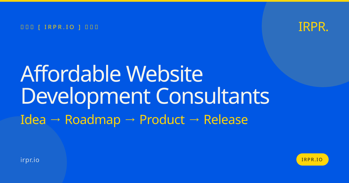 Affordable Website Development Consultants | Fixed Price, Senior Team — IRPR.io