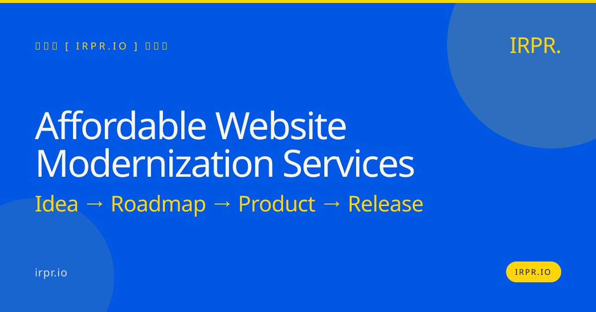 Affordable Website Modernization Services | IRPR — IRPR.io