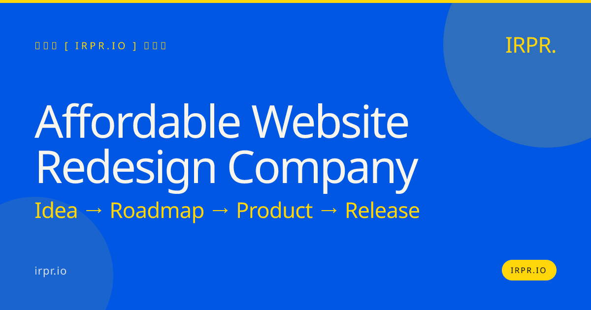 Affordable Website Redesign Company | Fixed Price, 8-12 Weeks — IRPR.io