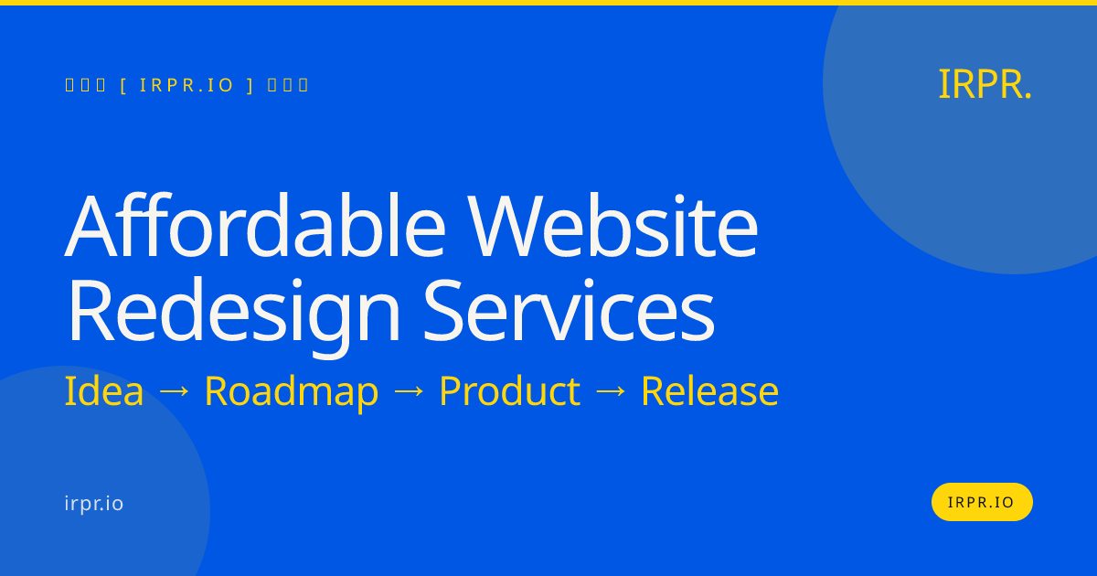 Affordable Website Redesign Services | Fixed Price, 8-12 Weeks — IRPR.io
