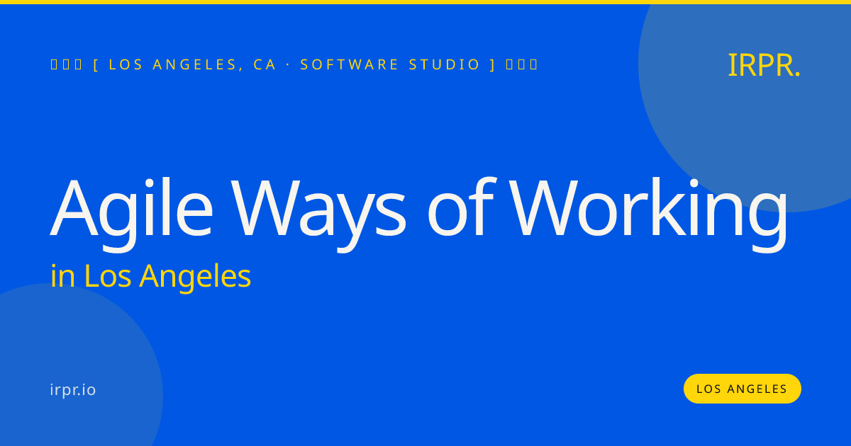 Agile Ways of Working in Los Angeles — software studio | IRPR.io