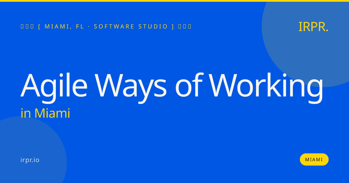Agile Ways of Working in Miami — software studio | IRPR.io