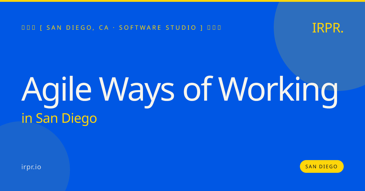 Agile Ways of Working in San Diego — software studio | IRPR.io