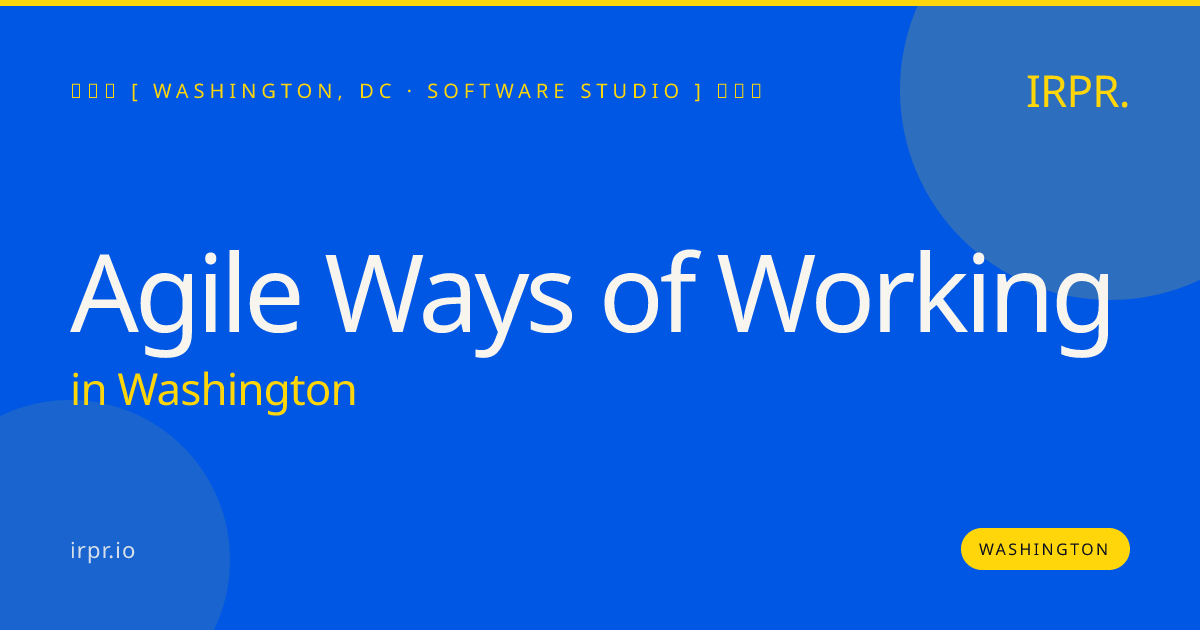 Agile Ways of Working in Washington — software studio | IRPR.io