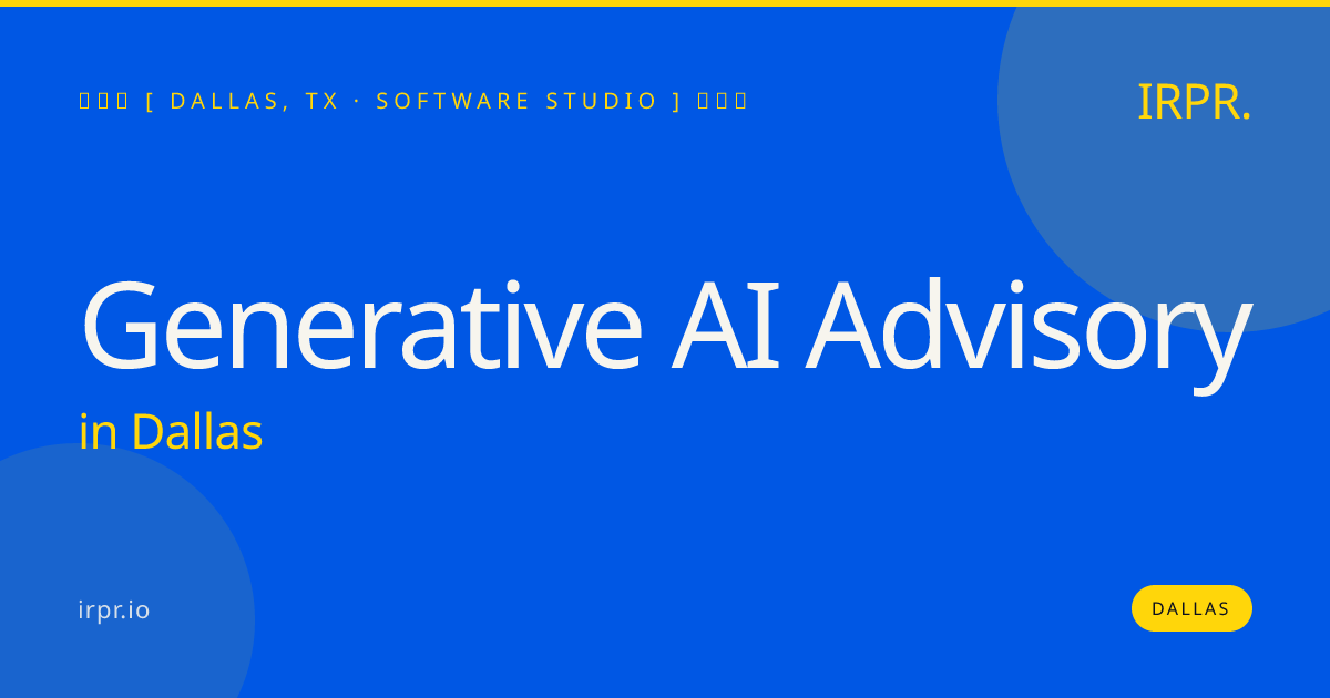 Generative AI Advisory in Dallas — software studio | IRPR.io