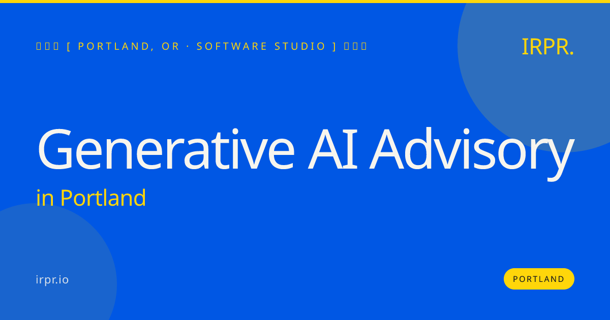Generative AI Advisory in Portland — software studio | IRPR.io