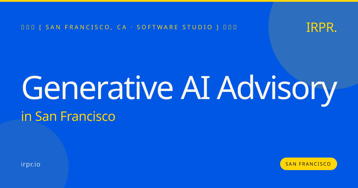 Generative AI Advisory in San Francisco — software studio | IRPR.io