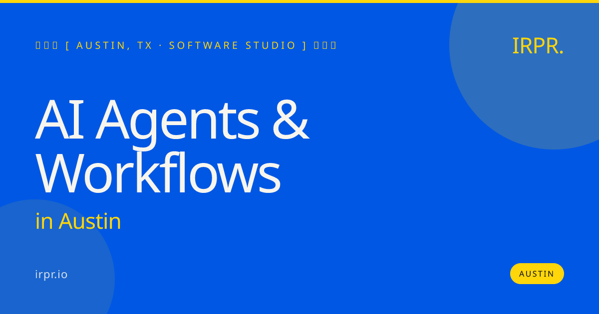 AI Agents & Workflows in Austin — software studio | IRPR.io