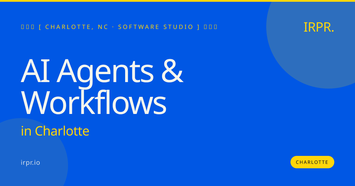AI Agents & Workflows in Charlotte — software studio | IRPR.io
