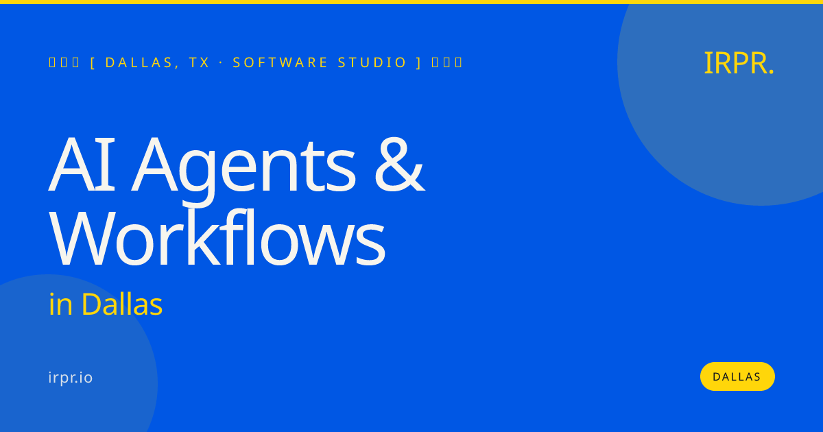 AI Agents & Workflows in Dallas — software studio | IRPR.io