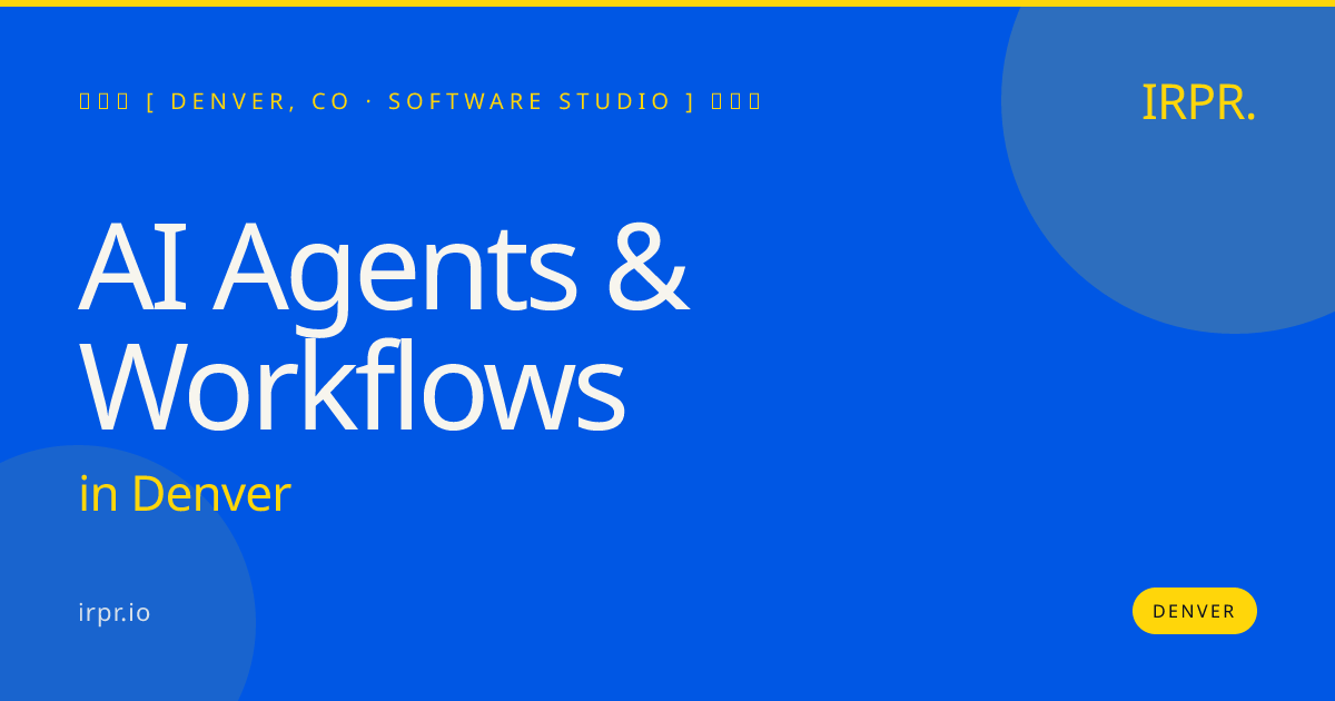 AI Agents & Workflows in Denver — software studio | IRPR.io