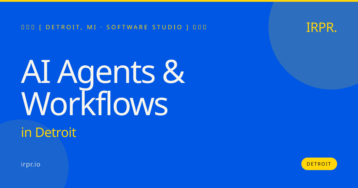 AI Agents & Workflows in Detroit — software studio | IRPR.io