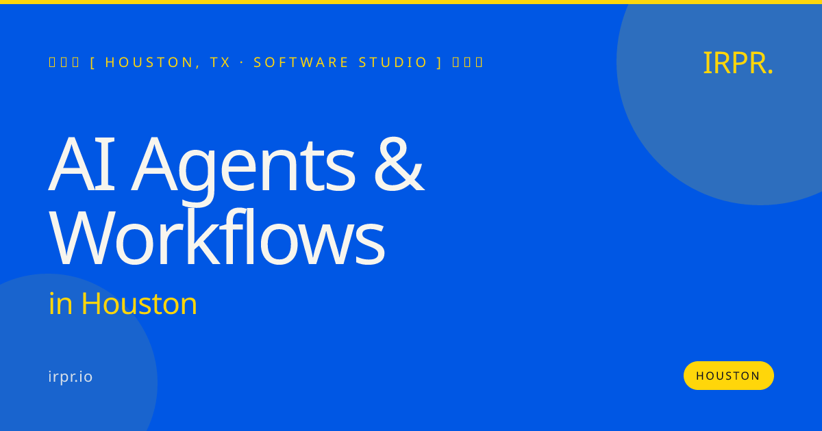 AI Agents & Workflows in Houston — software studio | IRPR.io
