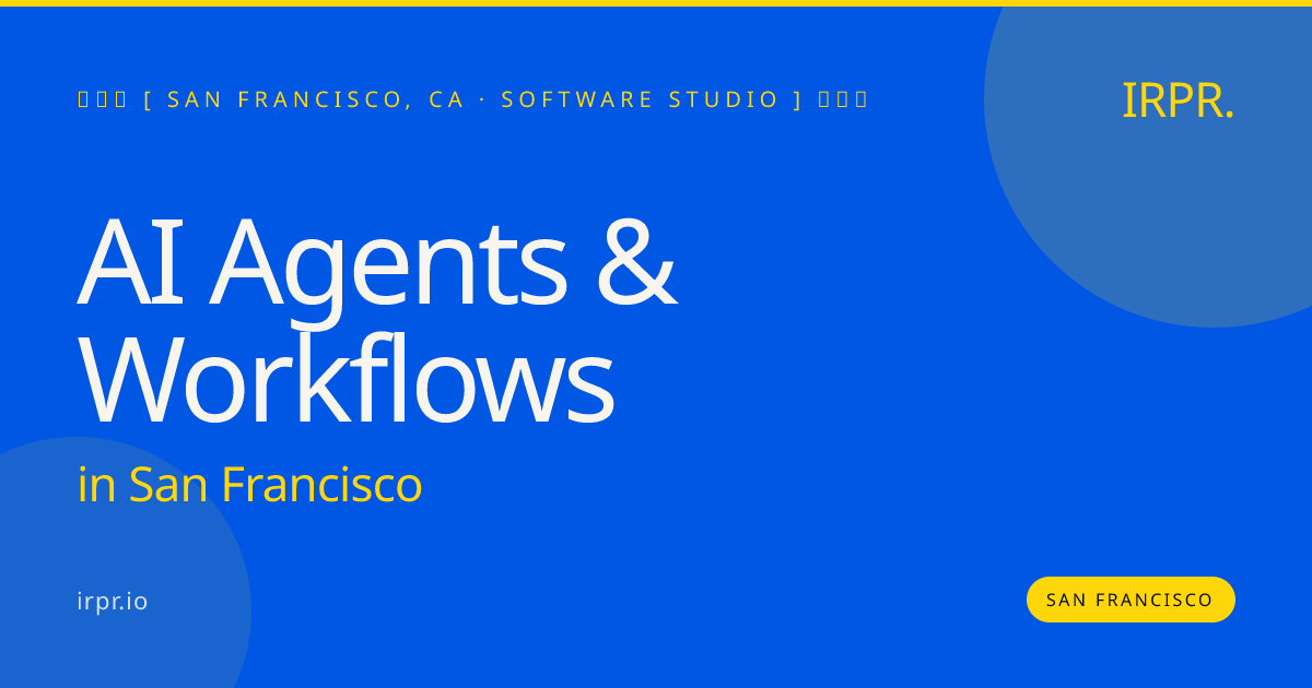 AI Agents & Workflows in San Francisco — software studio | IRPR.io