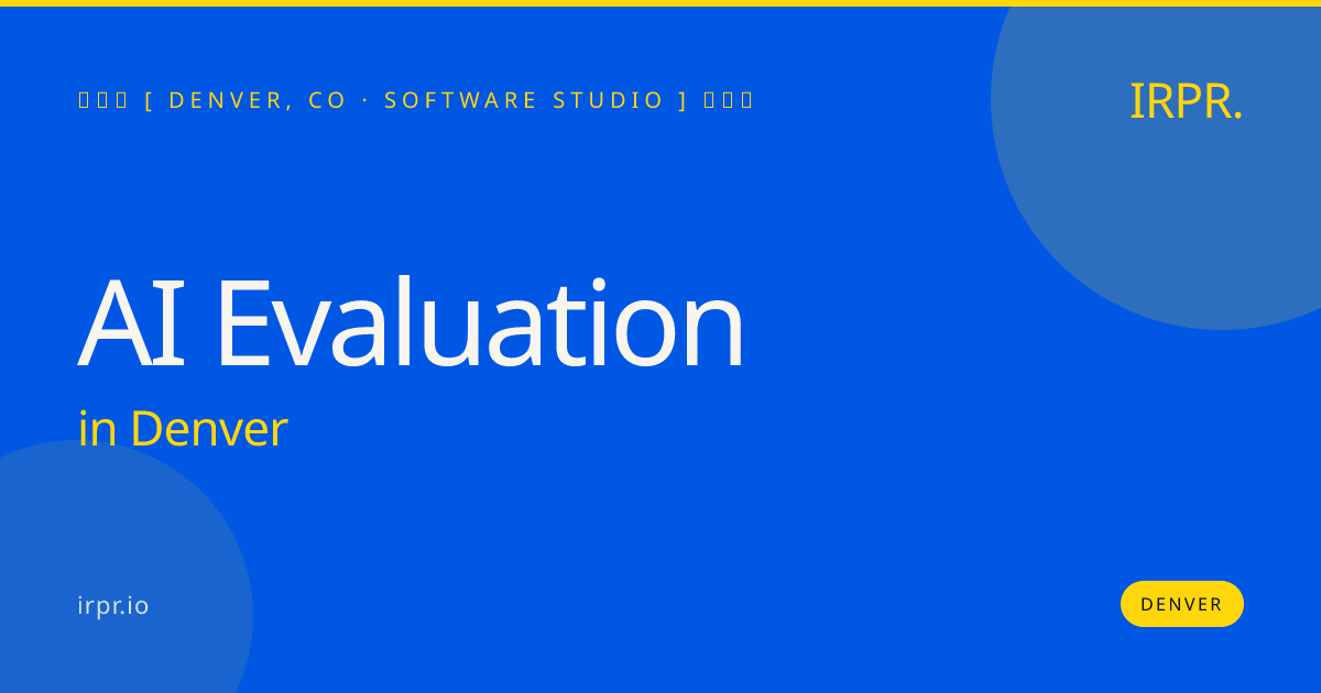AI Evaluation in Denver — software studio | IRPR.io
