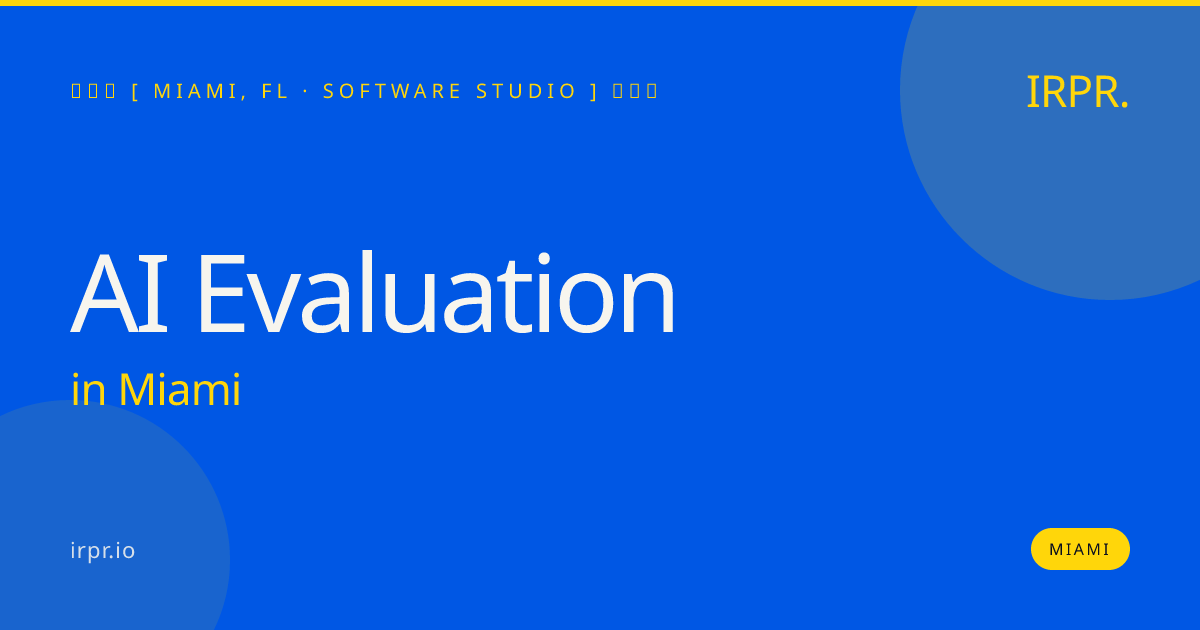 AI Evaluation in Miami — software studio | IRPR.io