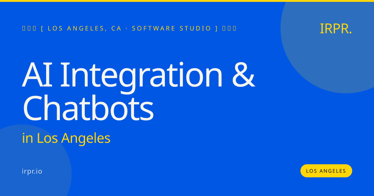 AI Integration & Chatbots in Los Angeles — software studio | IRPR.io