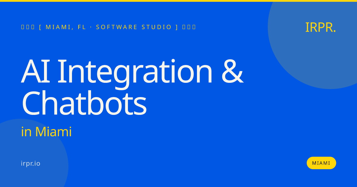 AI Integration & Chatbots in Miami — software studio | IRPR.io