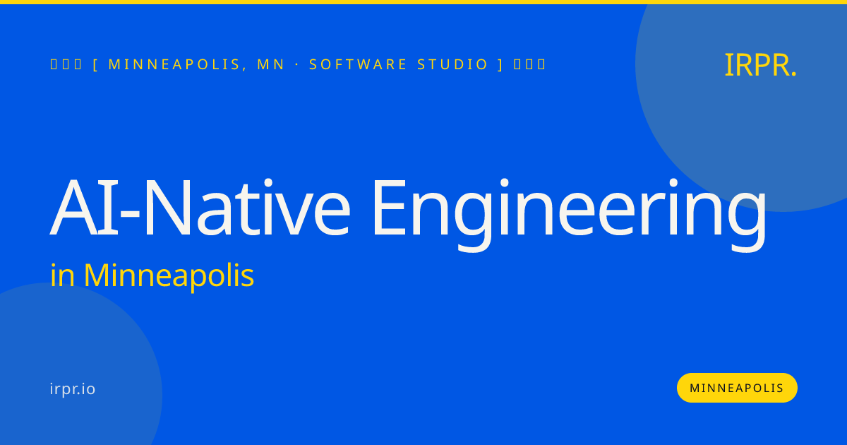 AI-Native Engineering in Minneapolis — software studio | IRPR.io