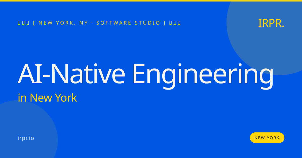 AI-Native Engineering in New York — software studio | IRPR.io