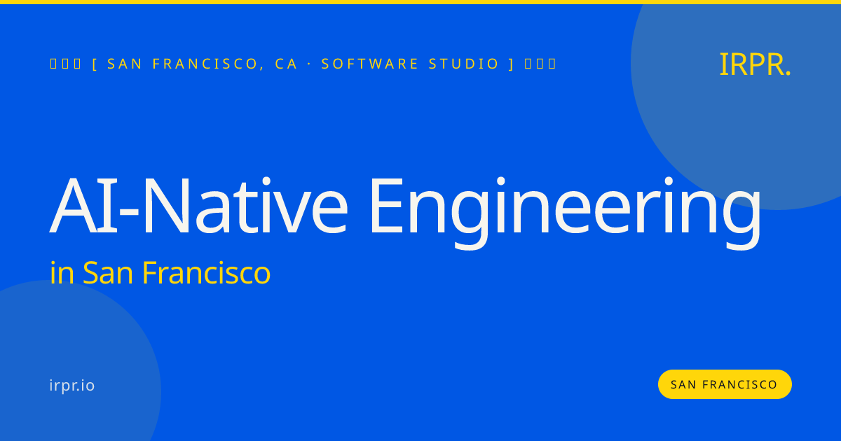 AI-Native Engineering in San Francisco — software studio | IRPR.io