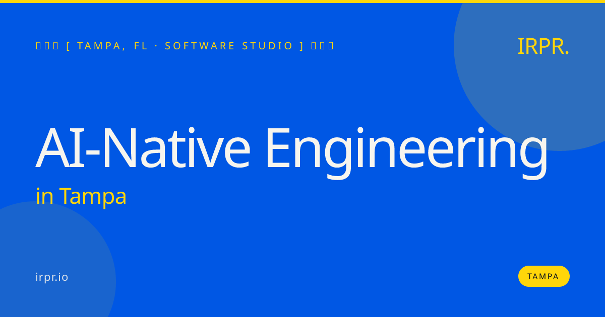 AI-Native Engineering in Tampa — software studio | IRPR.io