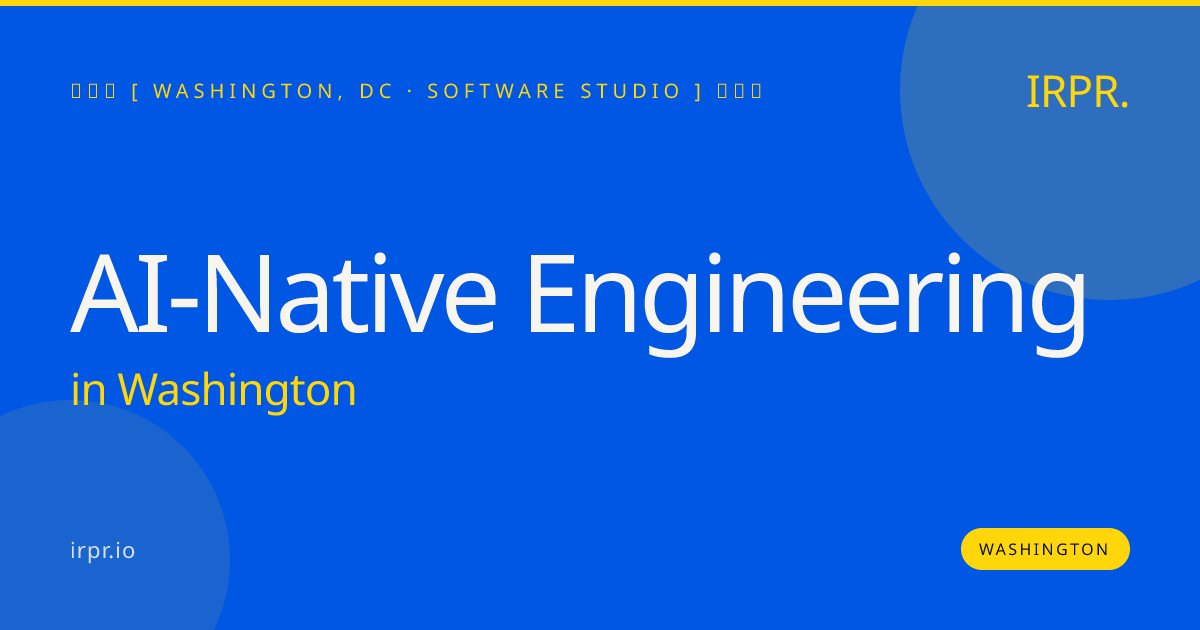 AI-Native Engineering in Washington — software studio | IRPR.io