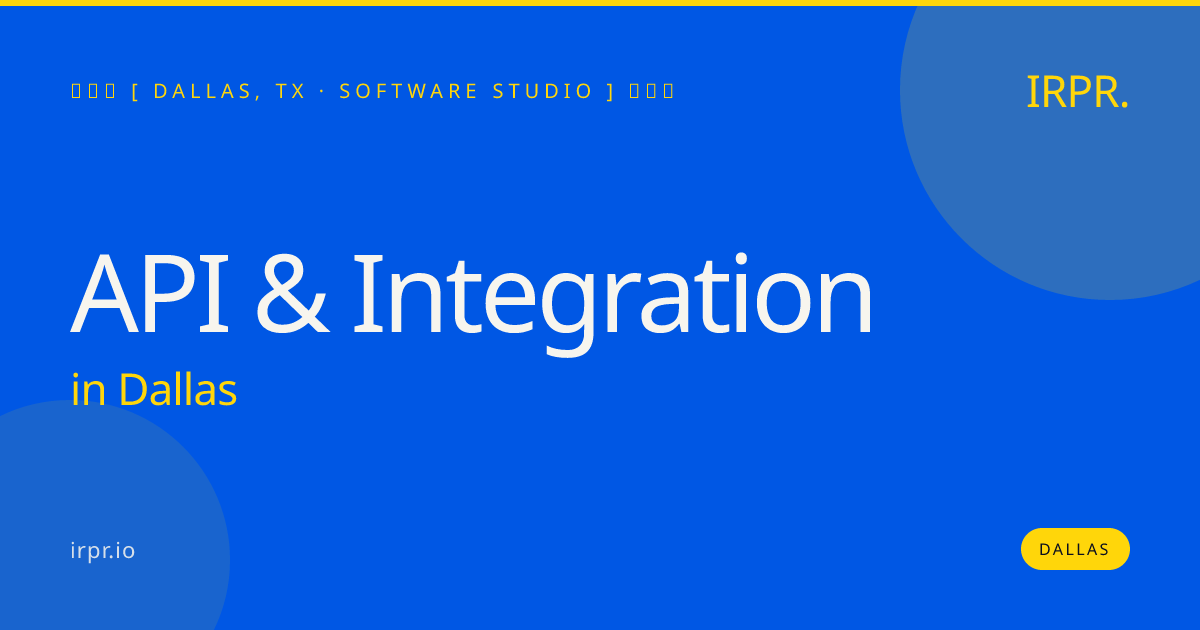 API & Integration in Dallas — software studio | IRPR.io