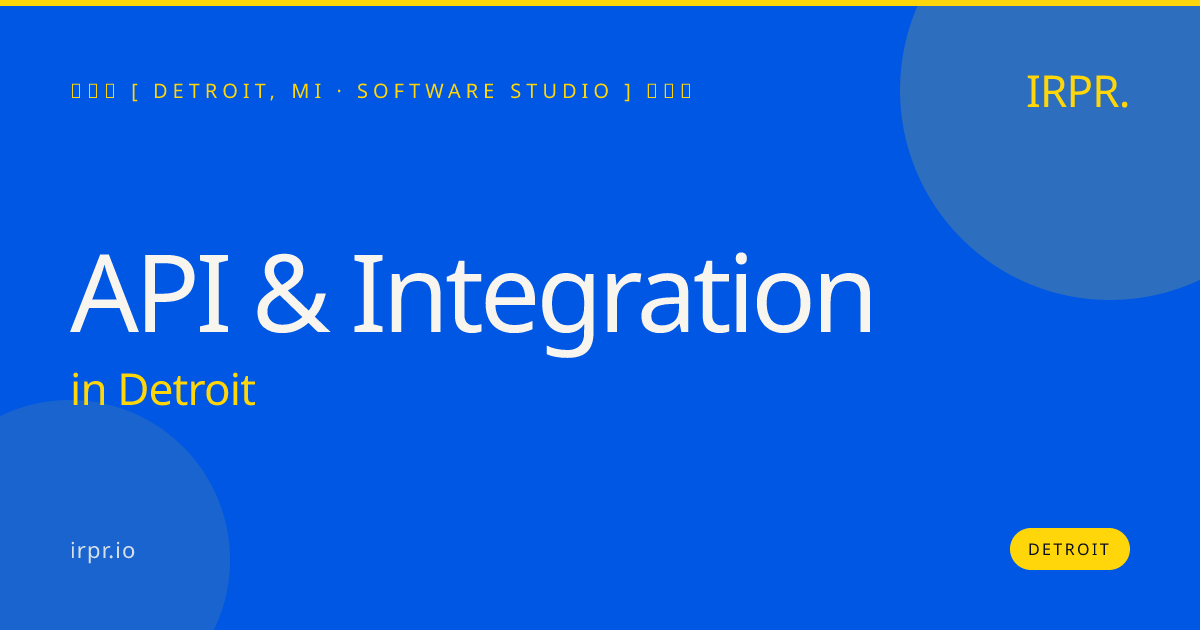API & Integration in Detroit — software studio | IRPR.io