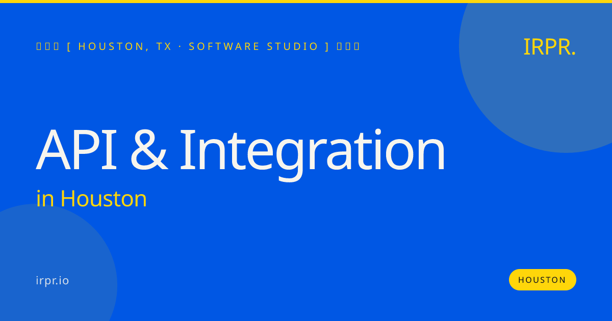 API & Integration in Houston — software studio | IRPR.io